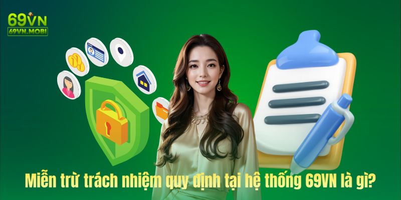 Miễn trừ trách nhiệm tại 69VN là gì?